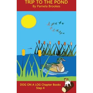 Dog on a Log Books Trip To The Pond Chapter Book : Sound-Out Phonics Books Help Developing Readers, Including Students With Dyslexia, Learn To Read (Step 4 In A Systematic Series Of Decodable Books) Dog on a Log Books Trip To The Pond Chapter Book : Sound-Out Phonics Books Help Developing Readers, Including Students With Dyslexia, Learn To Read (Step 4 In A Systematic Series Of Decodable Books)