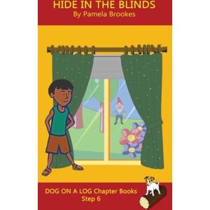 Dog on a Log Books Hide In The Blinds Chapter Book : Sound-Out Phonics Books Help Developing Readers, Including Students With Dyslexia, Learn To Read (Step 6 In A Systematic Series Of Decodable Books) Dog on a Log Books Hide In The Blinds Chapter Book : Sound-Out Phonics Books Help Developing Readers, Including Students With Dyslexia, Learn To Read (Step 6 In A Systematic Series Of Decodable Books)