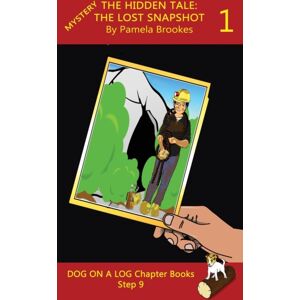 Dog on a Log Books The Hidden Tale 1 (The Lost Snapshot) Chapter Book : Sound-Out Phonics Books Help Developing Readers, Including Students With Dyslexia, Learn To Read (Step 9 In A Systematic Series Of Decodable Books) Dog on a Log Books The Hidden Tale 1 (The Lost Snapshot) Chapter Book : Sound-Out Phonics Books Help Developing Readers, Including Students With Dyslexia, Learn To Read (Step 9 In A Systematic Series Of Decodable Books)