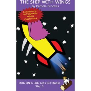 Dog on a Log Books The Ship With Wings : Sound-Out Phonics Books Help Developing Readers, Including Students With Dyslexia, Learn To Read (Step 3 In A Systematic Series Of Decodable Books) Dog on a Log Books The Ship With Wings : Sound-Out Phonics Books Help Developing Readers, Including Students With Dyslexia, Learn To Read (Step 3 In A Systematic Series Of Decodable Books)