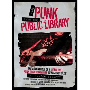 Microcosm Publishing More Punk Than The Public Library : The Adventures Of A Little Free Punk Rock Bookstore In Washington, Dc Microcosm Publishing More Punk Than The Public Library : The Adventures Of A Little Free Punk Rock Bookstore In Washington, Dc