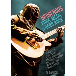 Microcosm Publishing Indigenous Punk, Metal, And Hard Rock : A Definitive Guide To The Native, Aboriginal, And Pacific Islander Musicians Who Changed Music Microcosm Publishing Indigenous Punk, Metal, And Hard Rock : A Definitive Guide To The Native, Aboriginal, And Pacific Islander Musicians Who Changed Music