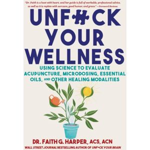 Microcosm Publishing Unfuck Your Wellness : Using Science To Evaluate Acupuncture, Microdosing, Essential Oils, And Other Healing Modalities Microcosm Publishing Unfuck Your Wellness : Using Science To Evaluate Acupuncture, Microdosing, Essential Oils, And Other Healing Modalities