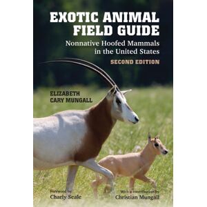 Texas A & M University Press Exotic Animal Field Guide : Nonnative Hoofed Mammals In The United States Texas A & M University Press Exotic Animal Field Guide : Nonnative Hoofed Mammals In The United States