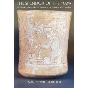 Texas A & M University Press The Splendor Of The Maya Volume 23 : A Journey Into The Shadows At The Dawn Of Creation Texas A & M University Press The Splendor Of The Maya Volume 23 : A Journey Into The Shadows At The Dawn Of Creation