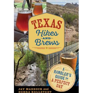 Texas A & M University Press Texas Hikes And Brews : A Rambler'S Guide To A Perfect Day Texas A & M University Press Texas Hikes And Brews : A Rambler'S Guide To A Perfect Day