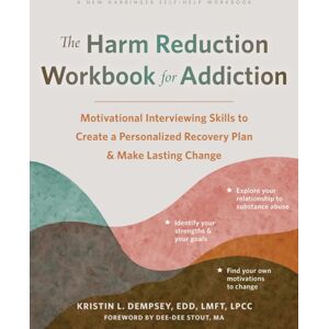 New Harbinger Publications The Harm Reduction Workbook For Addiction : Motivational Interviewing Skills To Create A Personalized Recovery Plan And Make Lasting Change New Harbinger Publications The Harm Reduction Workbook For Addiction : Motivational Interviewing Skills To Create A Personalized Recovery Plan And Make Lasting Change