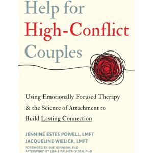 New Harbinger Publications Help For High-Conflict Couples : Using Emotionally Focused Therapy And The Science Of Attachment To Build Lasting Connection New Harbinger Publications Help For High-Conflict Couples : Using Emotionally Focused Therapy And The Science Of Attachment To Build Lasting Connection