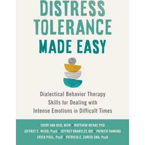 New Harbinger Publications Distress Tolerance Made Easy : Dialectical Behavior Therapy Skills For Dealing With Intense Emotions In Difficult Times New Harbinger Publications Distress Tolerance Made Easy : Dialectical Behavior Therapy Skills For Dealing With Intense Emotions In Difficult Times