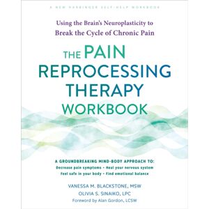 New Harbinger Publications The Pain Reprocessing Therapy Workbook : Using The Brain'S Neuroplasticity To Break The Cycle Of Chronic Pain New Harbinger Publications The Pain Reprocessing Therapy Workbook : Using The Brain'S Neuroplasticity To Break The Cycle Of Chronic Pain