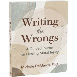 New Harbinger Publications Writing The Wrongs : A Guided Journal For Healing Moral Injury New Harbinger Publications Writing The Wrongs : A Guided Journal For Healing Moral Injury