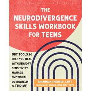 New Harbinger Publications The Neurodivergence Skills Workbook For Teens : Dbt Tools To Help You Deal With Sensory Sensitivity, Manage Emotional Overwhelm, And Thrive New Harbinger Publications The Neurodivergence Skills Workbook For Teens : Dbt Tools To Help You Deal With Sensory Sensitivity, Manage Emotional Overwhelm, And Thrive