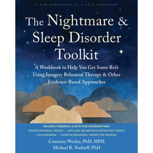 New Harbinger Publications The Nightmare And Sleep Disorder Toolkit : A Workbook To Help You Get Some Rest Using Imagery Rehearsal Therapy And Other Evidence-Based Approaches New Harbinger Publications The Nightmare And Sleep Disorder Toolkit : A Workbook To Help You Get Some Rest Using Imagery Rehearsal Therapy And Other Evidence-Based Approaches