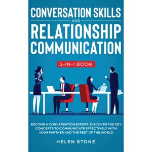 Native Publisher Conversation Skills And Relationship Communication 2-In-1 Book : Become A Conversation Expert. Discover The Key Concepts To Communicate Effectively With Your Partner And The Rest Of The World Native Publisher Conversation Skills And Relationship Communication 2-In-1 Book : Become A Conversation Expert. Discover The Key Concepts To Communicate Effectively With Your Partner And The Rest Of The World