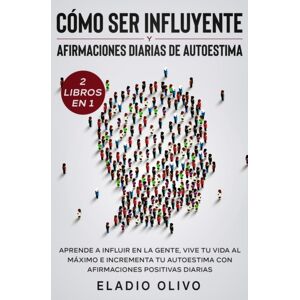 Native Publisher Como Ser Influyente Y Afirmaciones Diarias De Autoestima 2 Libros En 1 : Aprende A Influir En La Gente, Vive Tu Vida Al Maximo E Incrementa Tu Autoestima Con Afirmaciones Positivas Diarias Native Publisher Como Ser Influyente Y Afirmaciones Diarias De Autoestima 2 Libros En 1 : Aprende A Influir En La Gente, Vive Tu Vida Al Maximo E Incrementa Tu Autoestima Con Afirmaciones Positivas Diarias