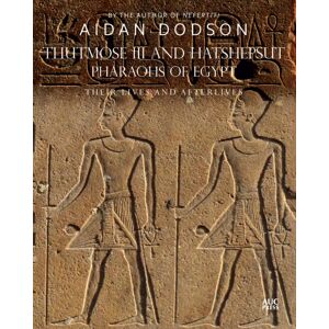 American University in Cairo Press Thutmose Iii And Hatshepsut, Pharaohs Of Egypt : Their Lives And Afterlives American University in Cairo Press Thutmose Iii And Hatshepsut, Pharaohs Of Egypt : Their Lives And Afterlives