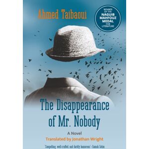 American University in Cairo Press The Disappearance Of Mr. Nobody : A Novel American University in Cairo Press The Disappearance Of Mr. Nobody : A Novel