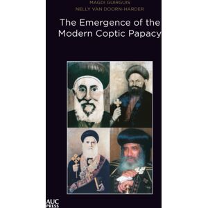 American University in Cairo Press The Emergence Of The Modern Coptic Papacy : The Popes Of Egypt, Volume 3 American University in Cairo Press The Emergence Of The Modern Coptic Papacy : The Popes Of Egypt, Volume 3