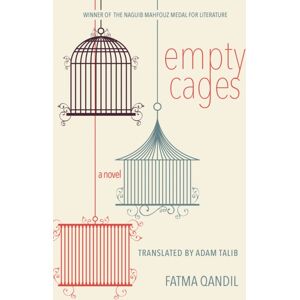 American University in Cairo Press Empty Cages : A Novel American University in Cairo Press Empty Cages : A Novel