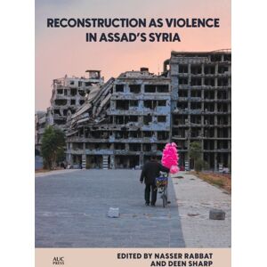 American University in Cairo Press Reconstruction As Violence In Assad'S Syria American University in Cairo Press Reconstruction As Violence In Assad'S Syria