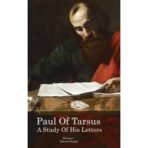 Pageturner, Press and Media Paul Of Tarsus : A Study Of His Letters (Volume I) Pageturner, Press and Media Paul Of Tarsus : A Study Of His Letters (Volume I)