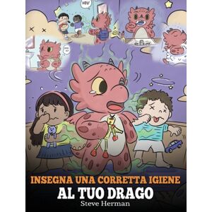 Dg Books Publishing Insegna Una Corretta Igiene Al Tuo Drago : Aiuta Il Tuo Drago A Sviluppare Delle Sane Abitudini Igieniche. Una Simpatica Storia Per Bambini, Per Insegnare Loro Perche Una Buona Igiene E Importante A L Dg Books Publishing Insegna Una Corretta Igiene Al Tuo Drago : Aiuta Il Tuo Drago A Sviluppare Delle Sane Abitudini Igieniche. Una Simpatica Storia Per Bambini, Per Insegnare Loro Perche Una Buona Igiene E Importante A L
