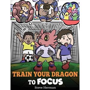 Dg Books Publishing Train Your Dragon To Focus : A Children'S Book To Help Kids Improve Focus, Pay Attention, Avoid Distractions, And Increase Concentration Dg Books Publishing Train Your Dragon To Focus : A Children'S Book To Help Kids Improve Focus, Pay Attention, Avoid Distractions, And Increase Concentration