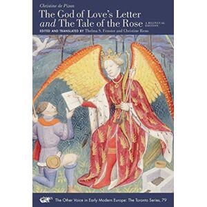 Iter Press "The God Of Love'S Letter" And "The Tale Of The Rose" – A Bilingual Edition. With Jean Gerson, "A Poem On Man And Woman," Translated From The Latin Iter Press "The God Of Love'S Letter" And "The Tale Of The Rose" – A Bilingual Edition. With Jean Gerson, "A Poem On Man And Woman," Translated From The Latin