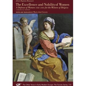 Iter Press The Excellence And Nobility Of Women : A Defense Of Women (1582–1583) For The Women Of Belgica. A Bilingual Edition Volume 115 Iter Press The Excellence And Nobility Of Women : A Defense Of Women (1582–1583) For The Women Of Belgica. A Bilingual Edition Volume 115