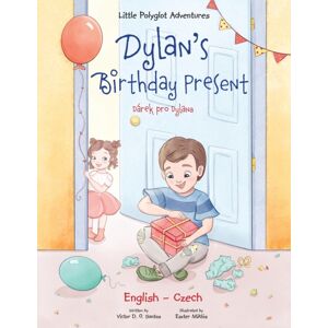Linguacious Dylan'S Birthday Present / Darek Pro Dylana - Bilingual Czech And English Edition Linguacious Dylan'S Birthday Present / Darek Pro Dylana - Bilingual Czech And English Edition