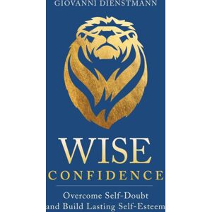 Sounds True Inc Wise Confidence : Overcome Self-Doubt And Build Lasting Self-Esteem Sounds True Inc Wise Confidence : Overcome Self-Doubt And Build Lasting Self-Esteem