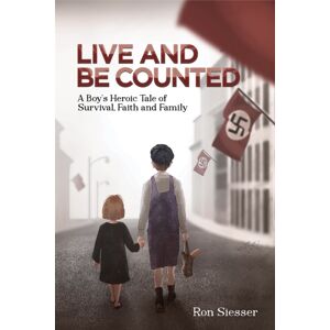 Austin Macauley Publishers LLC Live And Be Counted : A Boy’s Heroic Tale Of Survival, Faith And Family Austin Macauley Publishers LLC Live And Be Counted : A Boy’s Heroic Tale Of Survival, Faith And Family
