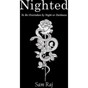 Austin Macauley Publishers LLC Nighted : To Be Overtaken By Night Or Darkness Austin Macauley Publishers LLC Nighted : To Be Overtaken By Night Or Darkness