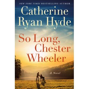 Amazon Publishing So Long, Chester Wheeler : A Novel Amazon Publishing So Long, Chester Wheeler : A Novel