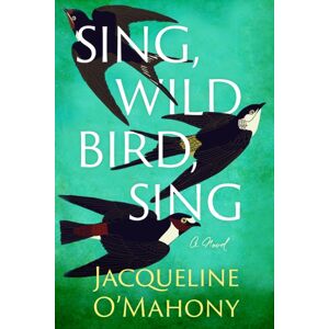 Amazon Publishing Sing, Wild Bird, Sing : A Novel Amazon Publishing Sing, Wild Bird, Sing : A Novel