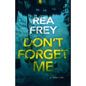 Amazon Publishing Don'T Forget Me : A Thriller Amazon Publishing Don'T Forget Me : A Thriller