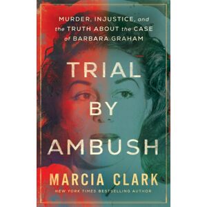 Amazon Publishing Trial By Ambush : Murder, Injustice, And The Truth About The Case Of Barbara Graham Amazon Publishing Trial By Ambush : Murder, Injustice, And The Truth About The Case Of Barbara Graham