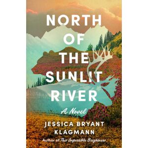 Amazon Publishing North Of The Sunlit River : A Novel Amazon Publishing North Of The Sunlit River : A Novel