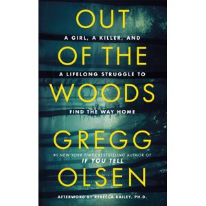 Amazon Publishing Out Of The Woods : A Girl, A Killer, And A Lifelong Struggle To Find The Way Home Amazon Publishing Out Of The Woods : A Girl, A Killer, And A Lifelong Struggle To Find The Way Home