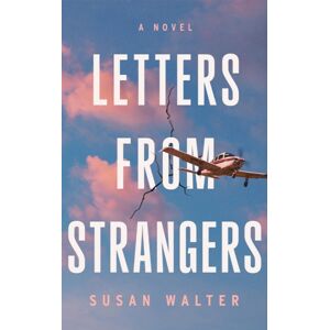 Amazon Publishing Letters From Strangers : A Novel Amazon Publishing Letters From Strangers : A Novel