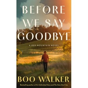 Amazon Publishing Before We Say Goodbye : A Red Mountain Novel Amazon Publishing Before We Say Goodbye : A Red Mountain Novel