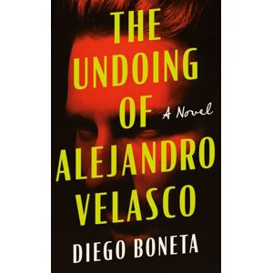 Amazon Publishing The Undoing Of Alejandro Velasco : A Novel Amazon Publishing The Undoing Of Alejandro Velasco : A Novel