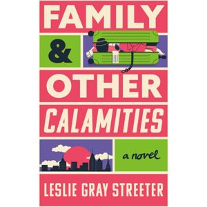 Amazon Publishing Family & Other Calamities : A Novel Amazon Publishing Family & Other Calamities : A Novel