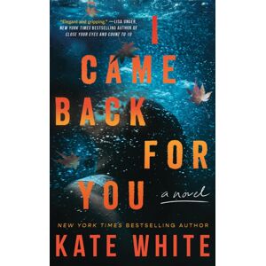Amazon Publishing I Came Back For You : A Novel Amazon Publishing I Came Back For You : A Novel