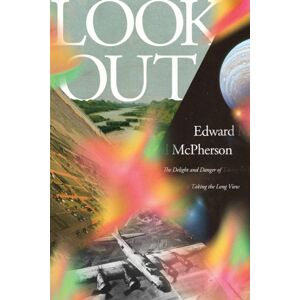 Astra Publishing House Look Out : The Delight And Danger Of Taking The Long View Astra Publishing House Look Out : The Delight And Danger Of Taking The Long View