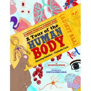 Astra Publishing House Tour Of The Human Body, A : Amazing Numbers--Fantastic Facts Astra Publishing House Tour Of The Human Body, A : Amazing Numbers--Fantastic Facts
