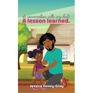Xulon Press A Conversation With My Dad : A Lesson Learned Xulon Press A Conversation With My Dad : A Lesson Learned