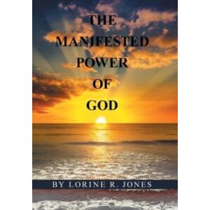 Xlibris Us The Manifested Power Of God Xlibris Us The Manifested Power Of God