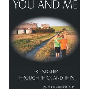 WestBow Press You And Me : Friendship Through Thick And Thin WestBow Press You And Me : Friendship Through Thick And Thin
