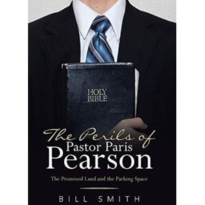 WestBow Press The Perils Of Pastor Paris Pearson : The Promised Land And The Parking Space WestBow Press The Perils Of Pastor Paris Pearson : The Promised Land And The Parking Space